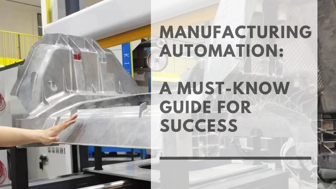 Manufacturing Automation: A Must-Know Guide for Success